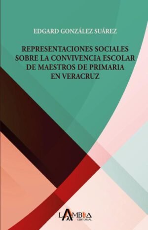 Representaciones sociales sobre la convivencia escolar de maestros de primaria en Veracruz