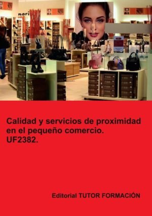 Calidad y servicios de proximidad en el pequeño comercio. UF2382.