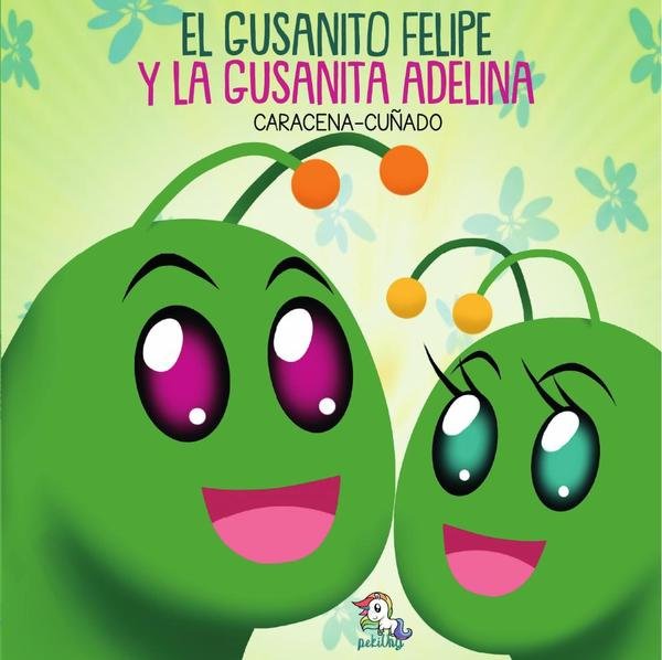 El gusanito felipe y la gusanita adelina