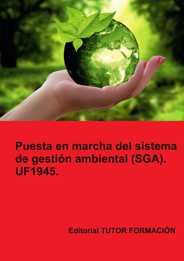 Puesta en marcha del Sistema de Gestión Ambiental (SGA). UF1945.