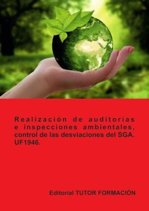 Realización de auditorías e inspecciones ambientales, control de las desviaciones del SGA. UF1946.