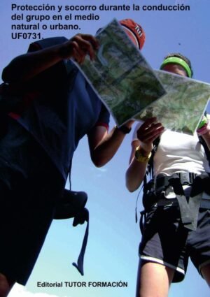 Protección y socorro durante la conducción del grupo en el medio natural o urbano. UF0731.