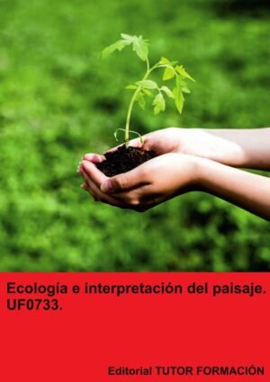 Ecología e interpretación del paisaje. UF0733.