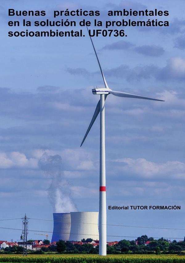 Buenas prácticas ambientales en la solución de la problemática socio-ambiental. UF0736.