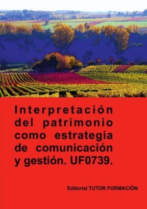 nterpretación del patrimonio como estrategia de comunicación y gestión. UF0739.