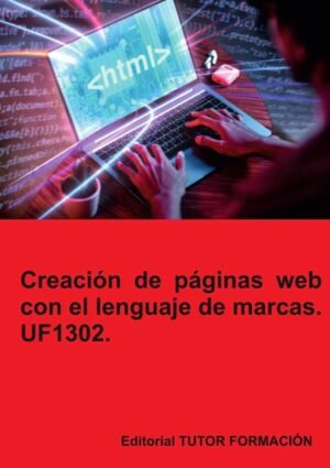 Creación de páginas web con el lenguaje de marcas. UF1302.