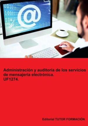 Administración y auditoría de los servicios de mensajería electrónica. UF1274.