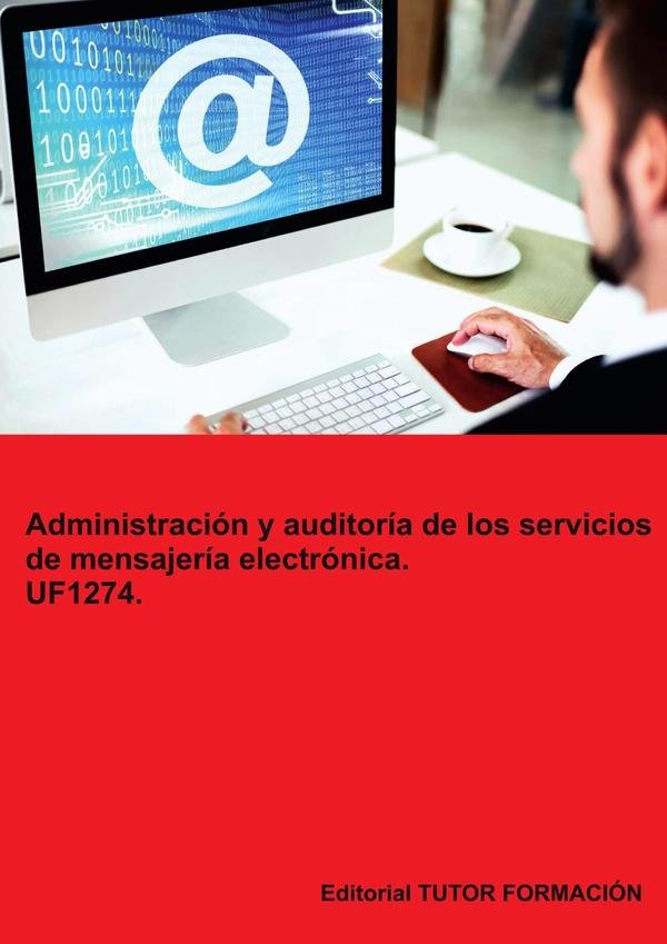 Administración y auditoría de los servicios de mensajería electrónica. UF1274.