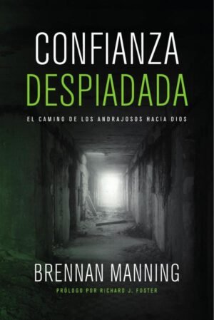 Confianza despiadada: El camino de los andrajosos hacia Dios