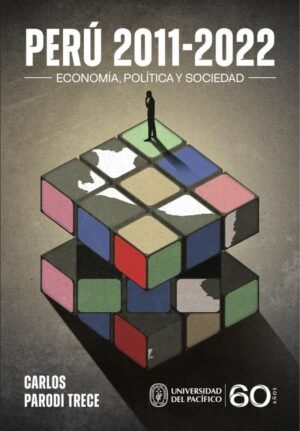 Perú 2011-2022: economía, política y sociedad