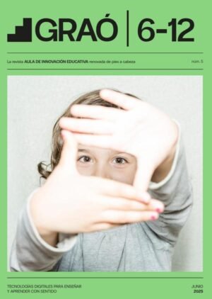 Tecnologías digitales para enseñar y aprender con sentido - GRAÓ 6-12 – núm. 5