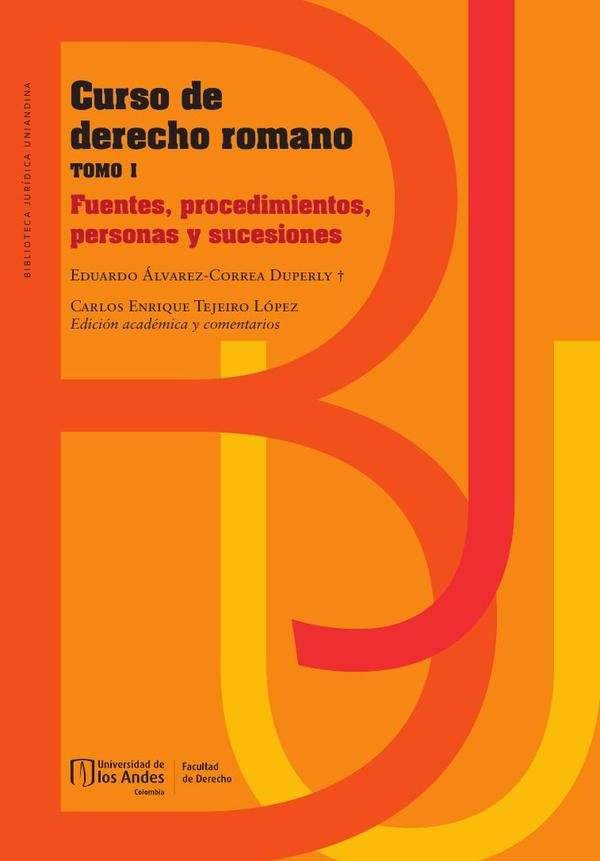 Curso de derecho romano tomo I. Fuentes, procedimientos, personas y sucesiones