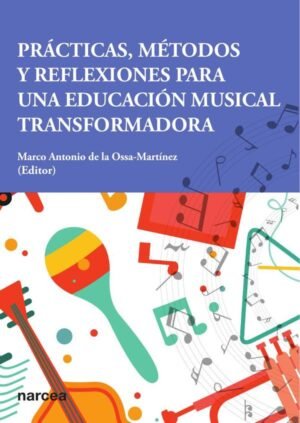 Prácticas, métodos y reflexiones para una educación musical transformadora