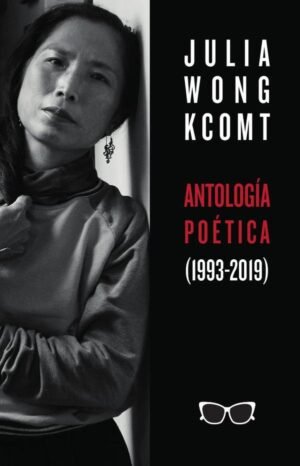 Antología poética de Julia Wong (1993-2019)