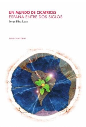 Un mundo de cicatrices. España entre dos siglos