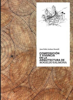 Composición y vivencia en la arquitectura de Rogelio Salmona