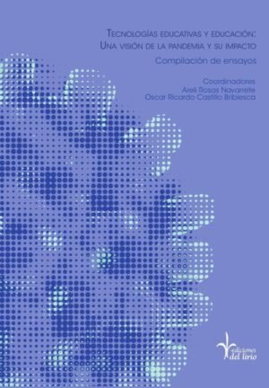 Tecnologías educativas y educación: una visión de la pandemia y su impacto