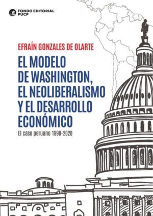 El modelo de washington, el neoliberalismo y el desarrollo económico