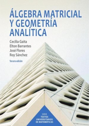 ÁLGEBRA MATRICIAL Y GEOMETRÍA ANALÍTICA - IIIE Tercera edición