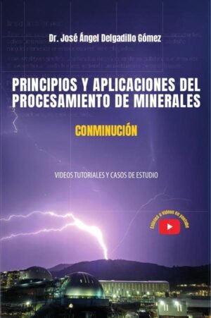 Principios y aplicaciones del procesamiento de minerales conminución: videos tutoriales y casos de estudio