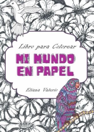 Mi mundo en papel: libro para colorear
