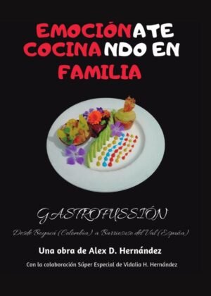 Emociónate, cocinando en familia. Gastrofussión desde Boyacá (Colombia) a Barriosuso del Val (España)