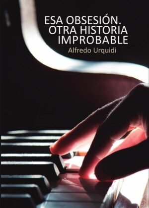 Esa obsesión. Otra historia improbable