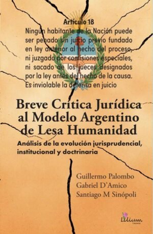 Breve crítica jurídica al modelo Argentino de Lesa Humanidad
