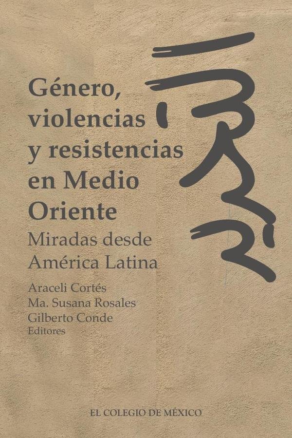 Género, violencias y resistencias en Medio Oriente.