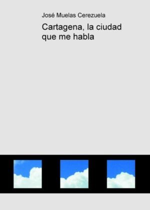 Cartagena, la ciudad que me habla