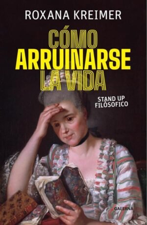 Cómo arruinarse la vida