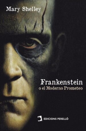 Frankenstein; o el Moderno Prometeo