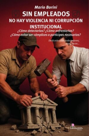 Sin empleados no hay violencia ni corrupción institucional
