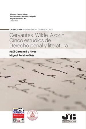 Cervantes, Wilde, Azorín. Cinco estudios de Derecho penal y Literatura