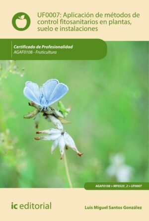 Aplicación de métodos de control fitosanitarios en plantas, suelo e instalaciones. AGAF0108 - Fruticultura