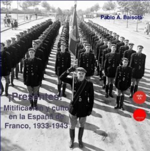 ¡Presentes! Mitificación y culto en la España de Franco, 1933-1943