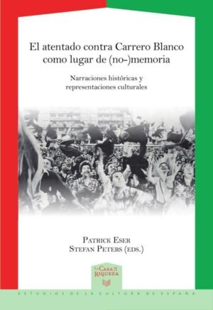 El atentado contra Carrero Blanco como lugar de (no) memoria