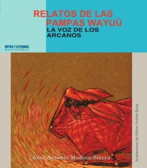 Relatos de las pampas Wayúu