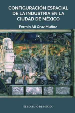 Configuración espacial de la industria en la ciudad de México