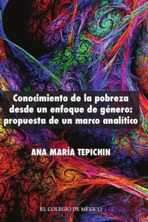 Conocimiento de la pobreza desde un enfoque de género propuesta de un marco analítico