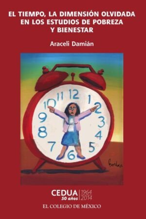 El tiempo, la dimensión olvidada en los estudios de pobreza.