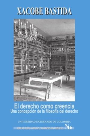 El derecho como creencia. Una concepción de la filosofía del derecho