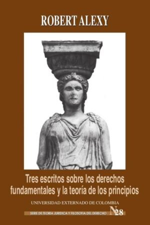 Tres escritos sobre los derechos fundamentales y la teoría de los principios