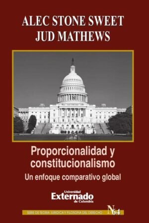 Proporcionalidad y constitucionalismo. Un enfoque comparativo global