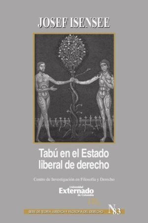 Tabú: en el estado liberal del derecho. Serie de Teoría Jurídica y Filosofía del Derecho n.° 83