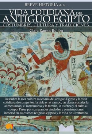 Breve historia de la vida cotidiana del antiguo Egipto