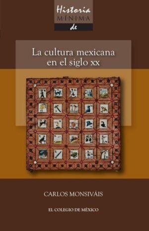 Historia mínima. La cultura mexicana en el siglo XX