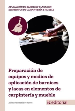 Preparación de equipos y medios de aplicación de barnices y lacas en elementos de carpintería y mueble