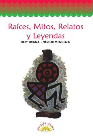 Raíces, mitos, relatos y leyendas