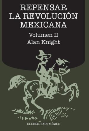 Repensar la Revolución Mexicana (volumen II)